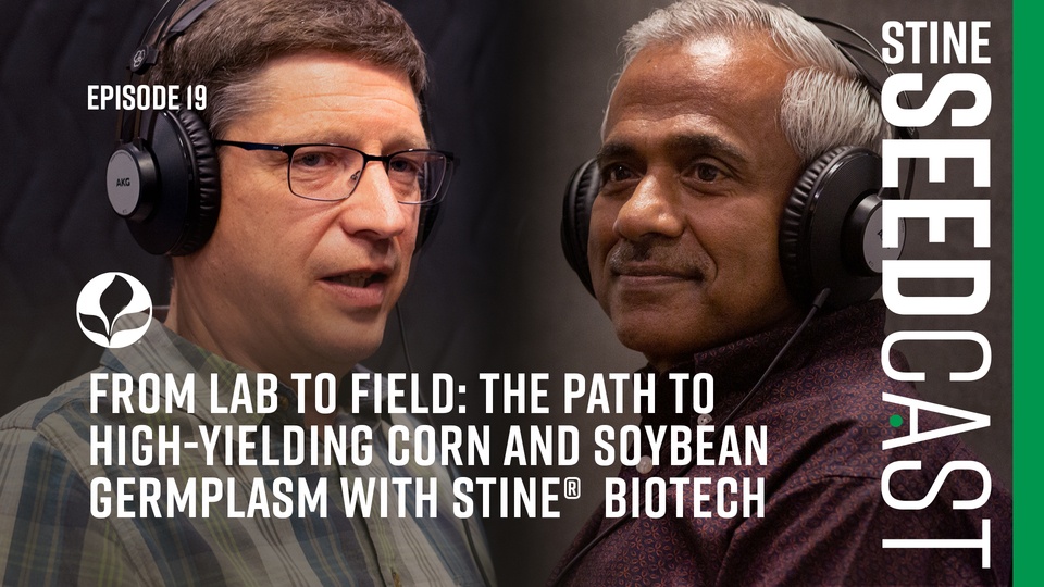 Episode 19: From lab to field: Path to high-yielding corn & soybean germplasm with Stine Biotech